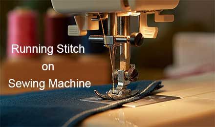 Understanding the Running Stitch on Sewing Machine