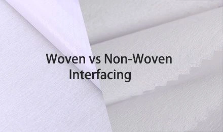 Woven vs. Non-Woven Interfacing: How to Choose the Right Interfacing for Bulk Manufacturing