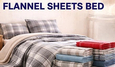 What Are Flannel Sheets Bed and How Do B2B Buyers Choose the Best Ones?
