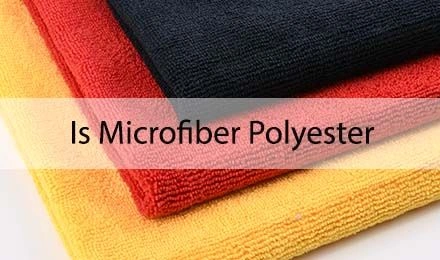 Is Microfiber Polyester? The Ultimate Guide to Understanding the Fabric
