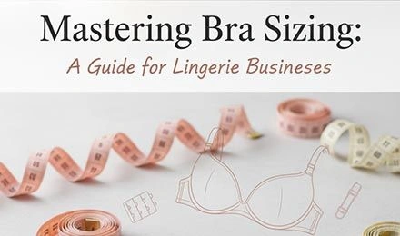Mastering Bra Sizing: A Guide for Lingerie Businesses