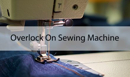 Overlock on Sewing Machine: Essential Guide for Manufacturers