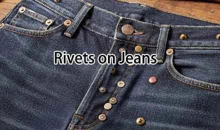 What Are Rivets on Jeans and Why Are They Essential in Denim Manufacturing?
