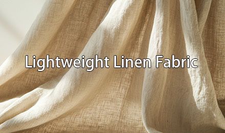 Lightweight Linen Fabric: The Complete Guide