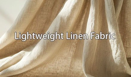 Lightweight Linen Fabric: The Complete Guide