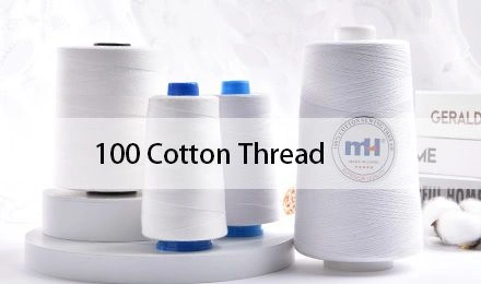 100% Cotton Thread: Essential Guide for Professional Sewing