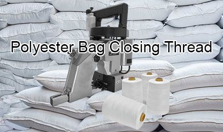 Top Bag Thread Options for Durable and Reliable Bag Closing Solutions