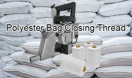Top Bag Thread Options for Durable and Reliable Bag Closing Solutions