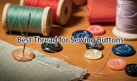 Best Thread for Sewing Buttons: A Complete Guide for Wholesale