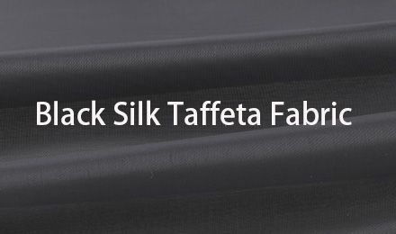 How to Choose the Perfect Black Silk Taffeta Fabric