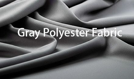 Gray Polyester Fabric: The Ultimate Multi-Tasker