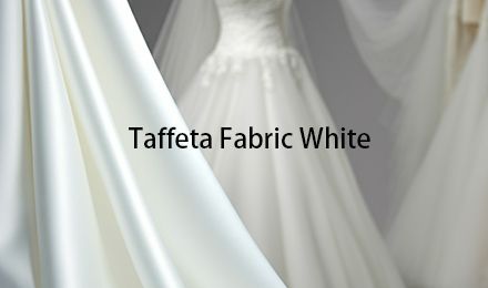 Taffeta Fabric White: Essential Guide for Professional Applications