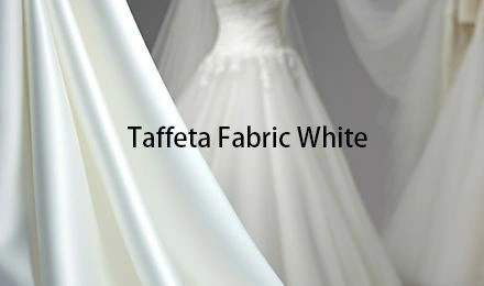 Taffeta Fabric White: Essential Guide for Professional Applications