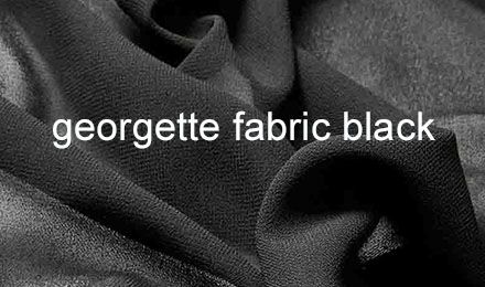 Top Georgette Fabric Black: Your Guide to Elegance and Versatility