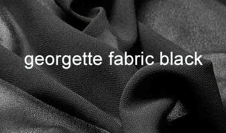 Top Georgette Fabric Black: Your Guide to Elegance and Versatility