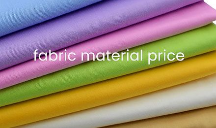 Understanding Fabric Material Price and Its Impact on Manufacturers