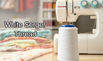 White Serger Thread: The Complete Guide for Manufacturers
