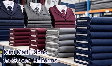 Por que escolher o tecido Mini Matt para uniformes escolares?