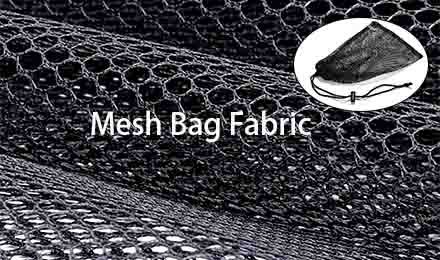 Mesh Bag Fabric: The Complete Guide to Materials and Applications