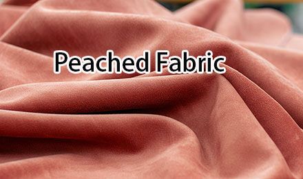 What Is a Peached Fabric? A Comprehensive Guide for Garment Manufacturers