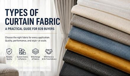 Types of Curtain Fabric: A Practical Guide for B2B Buyers