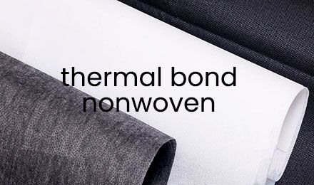 Thermal Bond Nonwoven: A Comprehensive Guide for Garment Manufacturers