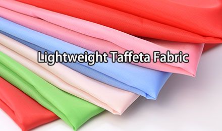 Why Do Manufacturers Choose Lightweight Taffeta Fabric for Durable Lining Applications?