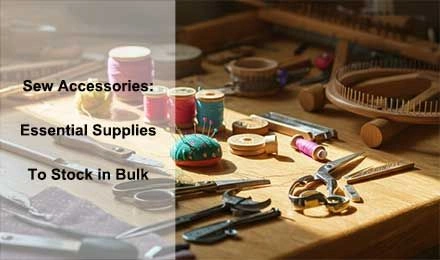 Sew Accessories: Buy Essential Supplies in Bulk with MH Brand
