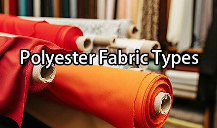 Polyester Fabric Types: A Complete Guide
