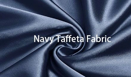 Navy Taffeta Fabric: The Premium Choice for Professional Applications