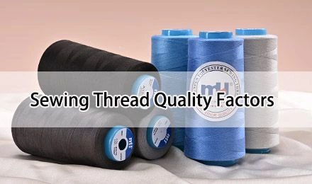 What Sewing Thread Quality Factors Should Buyers Consider Before Bulk Purchasing?