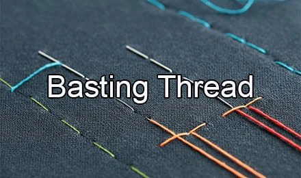 What Is Basting Thread? Everything You Need to Know